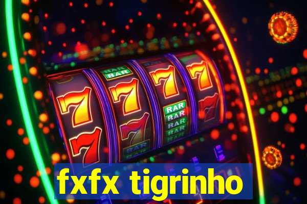 fxfx tigrinho